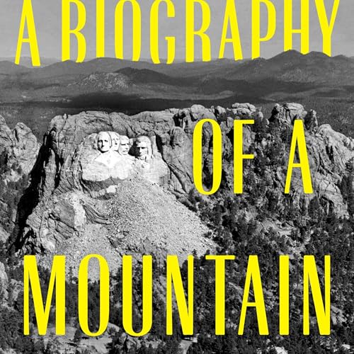 Matthew Davis-A Biography of a Mountain: The Making and Meaning of Mt. Rushmore copertina