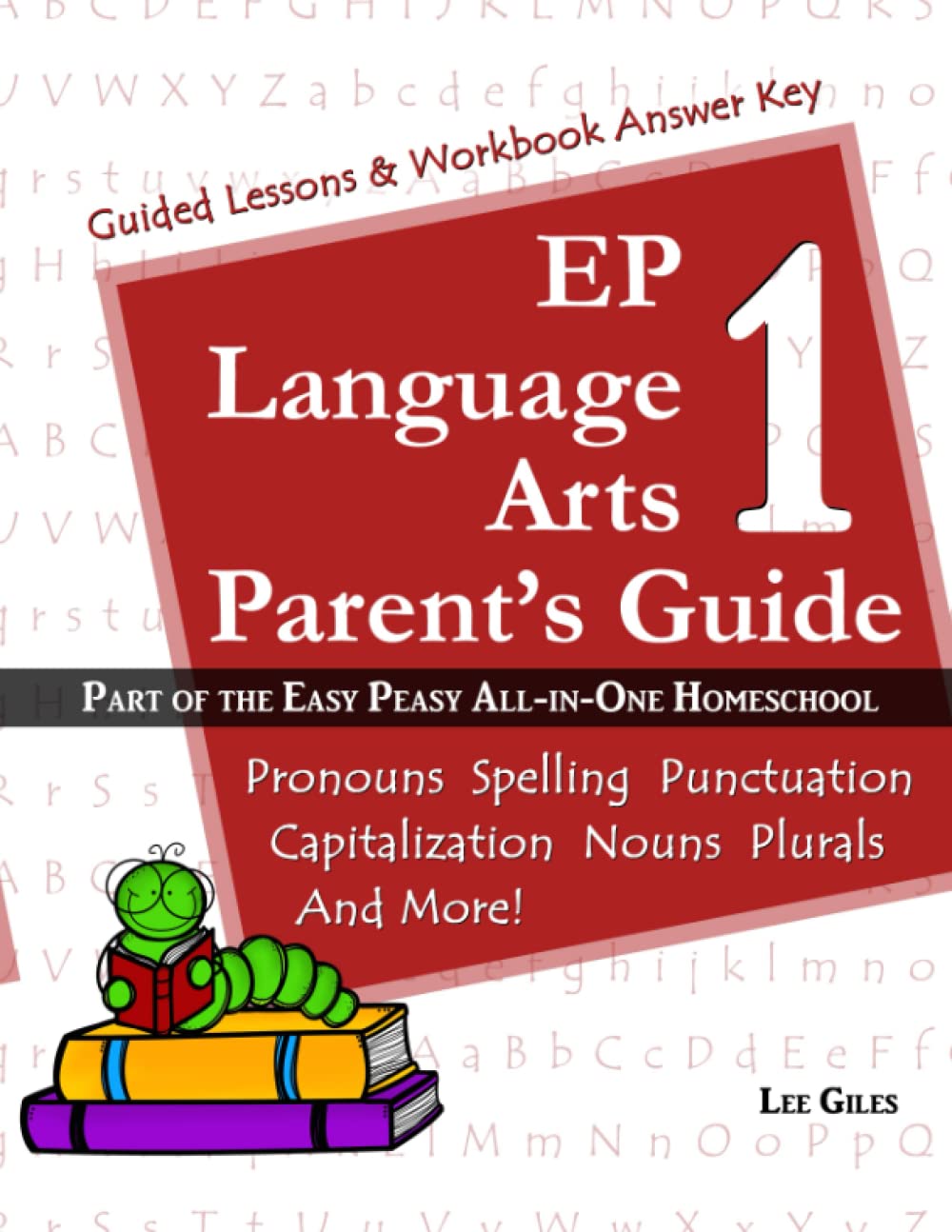 EP Language Arts 1 Parent's Guide: Part of the Easy Peasy All-in-One Homeschool: Volume 1