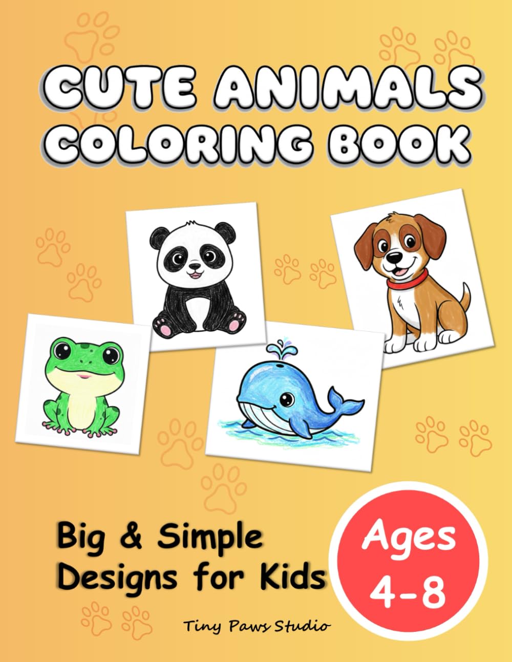Cute Animals Coloring Book for Kids Ages 4–8: Big & Simple Animal Designs for Toddlers & Preschoolers