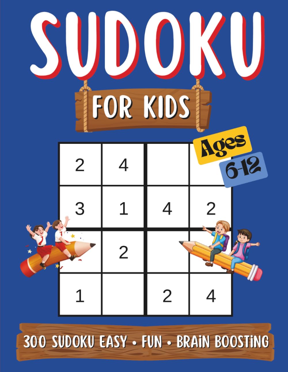 Kids Sudoku Puzzle Book for Ages 6–12: 300 Easy, Medium & Challenge Sudoku Puzzles to Build Logic, Focus, and Confidence