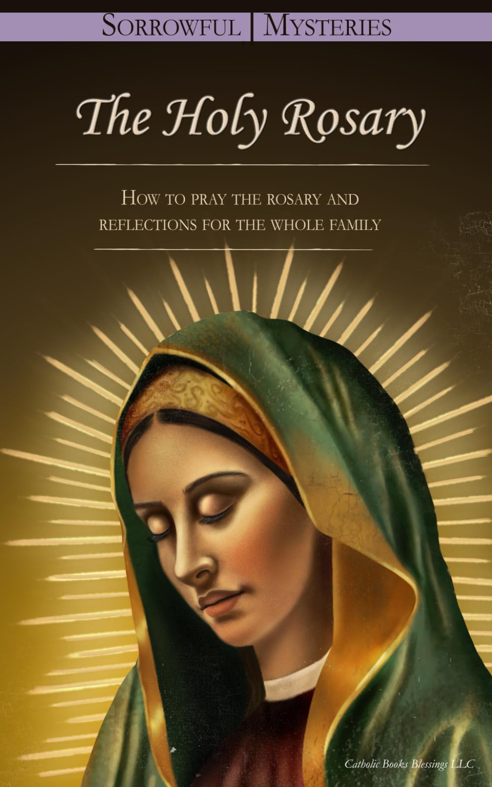 The Holy Rosary: The Sorrowful Mysteries (Praying the Rosary Together: A Family Journey of Faith)