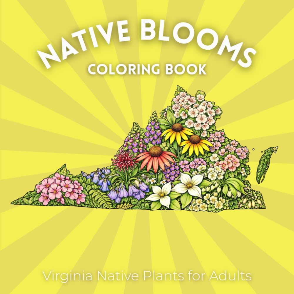 Native Blooms Coloring Book: Virginia Native Plants for Adults: A Detailed Botanical Coloring Book Featuring Wildflowers, Plants & Pollinator Garden Favorites