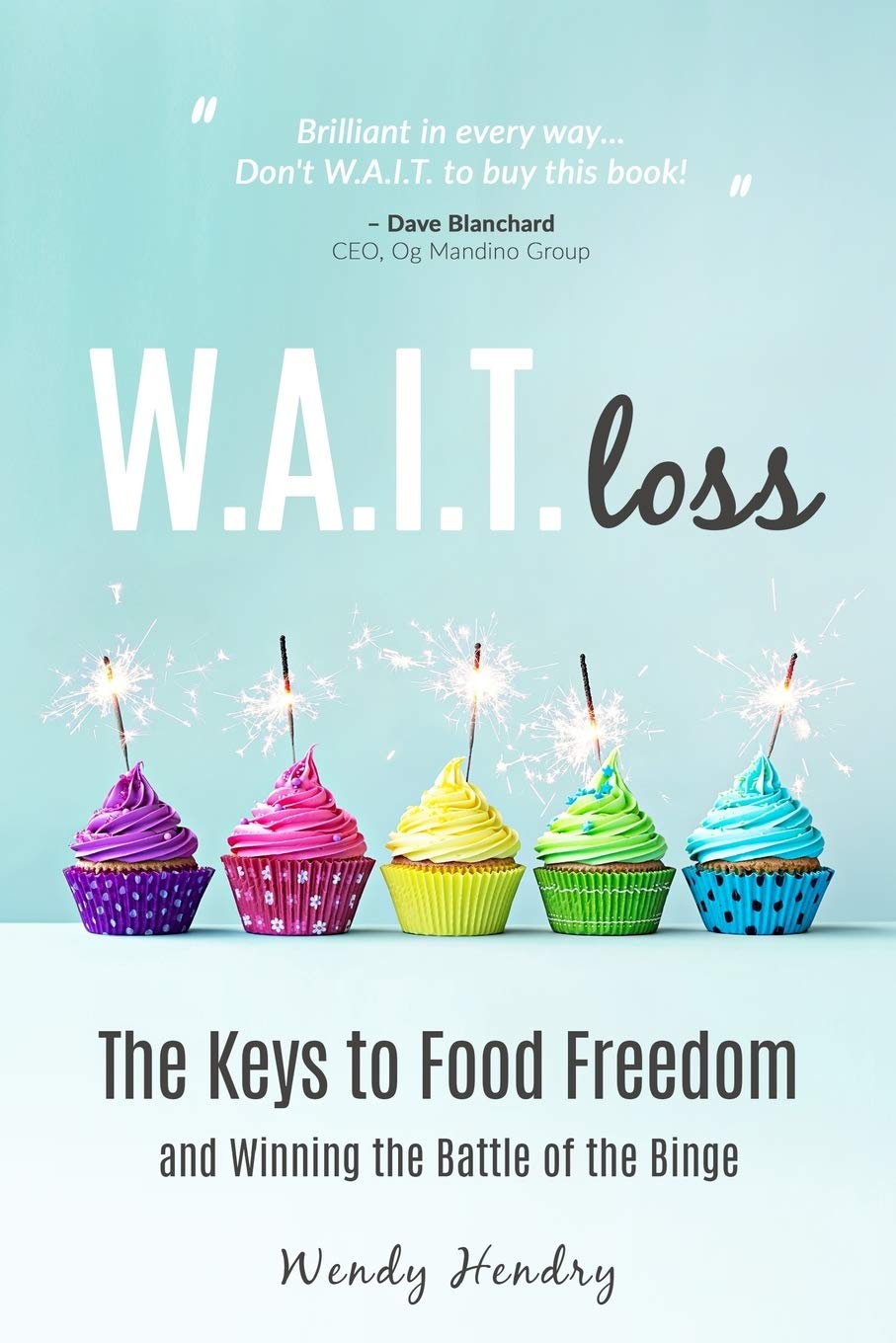 W.A.I.T.loss: The Keys to Food Freedom and Winning the Battle of