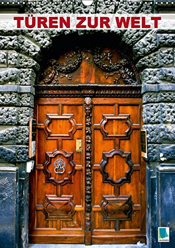 Türen zur Welt (Wandkalender 2015 DIN A3 hoch): Tritt ein, bring Glück herein (Monatskalender, 14 Türen zur Welt (Wandkalender 2015 DIN A3 hoch): Tritt ein, bring Glück herein (Monatskalender, 14