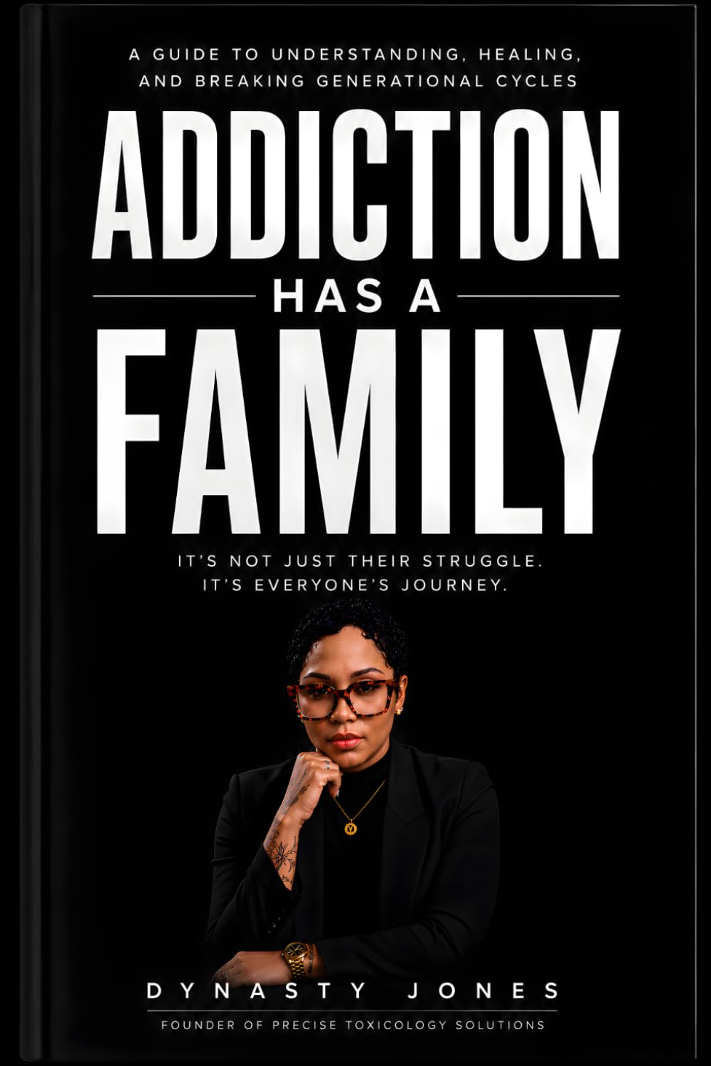 Addiction Has a Family: understanding Addiction , Trauma , Family Dysfunction and the Journey to Healing