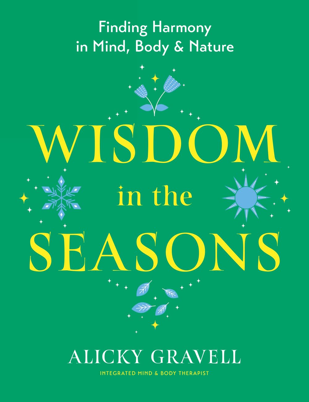 Wisdom in the Seasons: Finding Harmony in Mind, Body & Nature