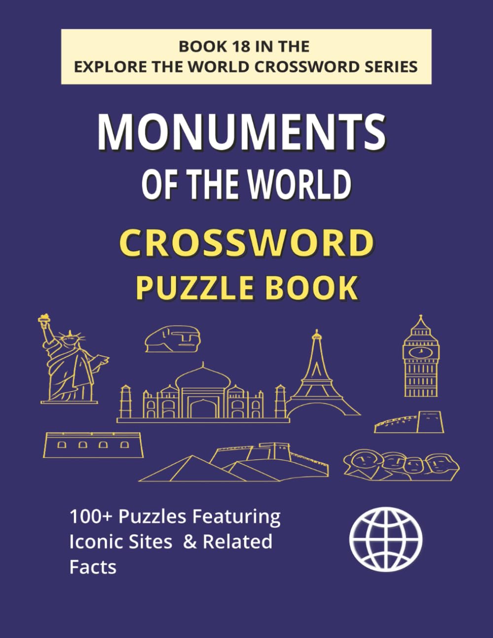Monuments of the World Crossword Puzzle Book: Explore 100+ Puzzles Featuring Iconic Monuments Across the Globe (EXPLORE THE WORLD CROSSWORD SERIES)