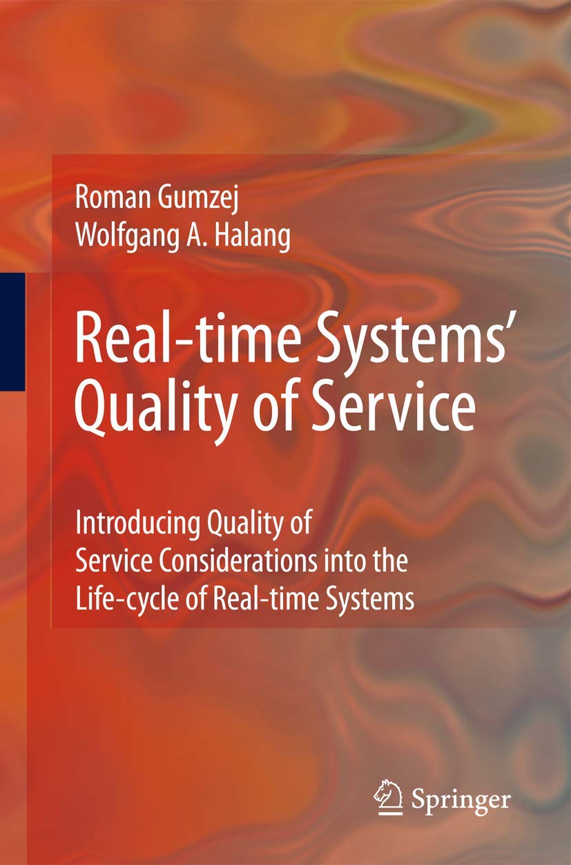 Buy REAL-TIME SYSTEMS QUALITY OF SERVICE: Introducing Quality of Service Considerations in the Life Cycle of Real-time Systems — BookShops.in