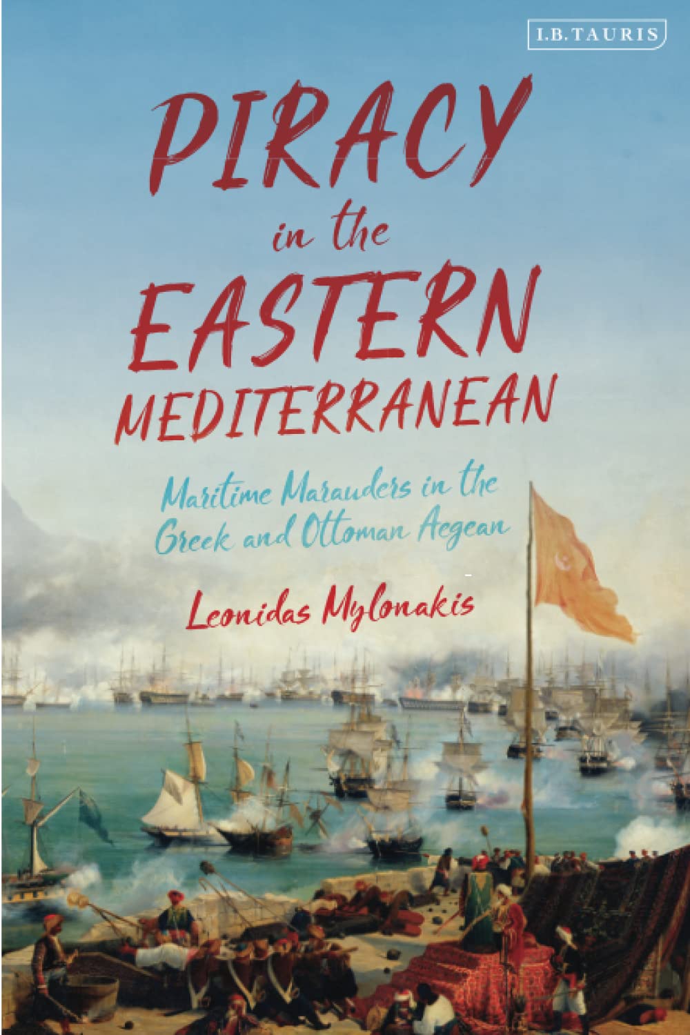 Piracy in the Eastern Mediterranean: Maritime Marauders in the Greek and Ottoman Aegean