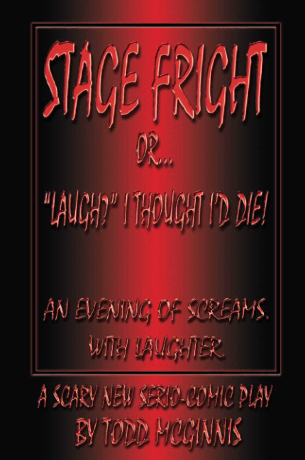 STAGE FRIGHT Or... "Laugh?" I Thought I'd DIE!