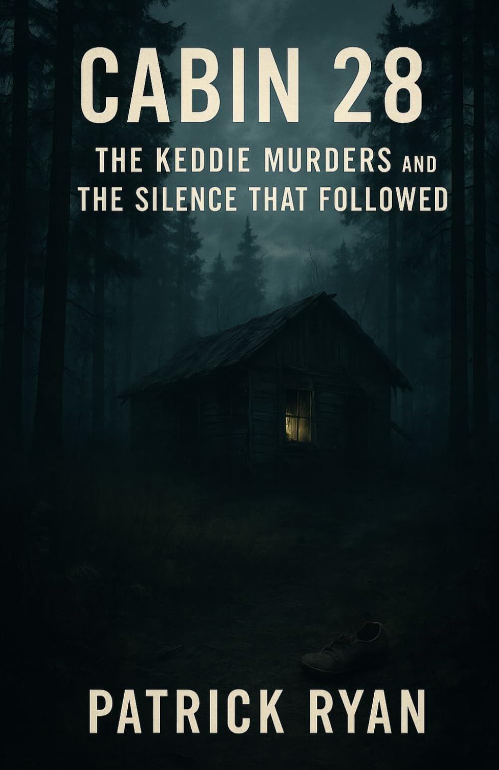 Cabin 28: The Keddie Murders and the Silence That Followed