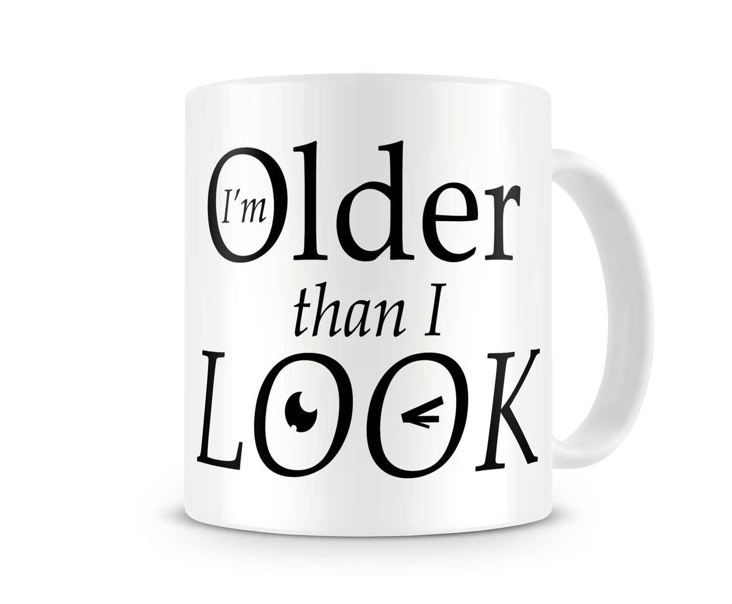 "I'm Older Than I Look" - Funny / Novelty / Humour / Rude / Cheeky / Joke / Unique Tea/Coffee Mug - Great Mug Gift For Men, Him, Women, Her, Girlfriend, Boyfriend, Mum, Dad, Uncle, Aunty, Brother, Sister, Cousin, Grandma, Grandad. For Any 21st, 30th, 40th, 50th, 60th or 70th Birthday. Great In the Home or Work / Office