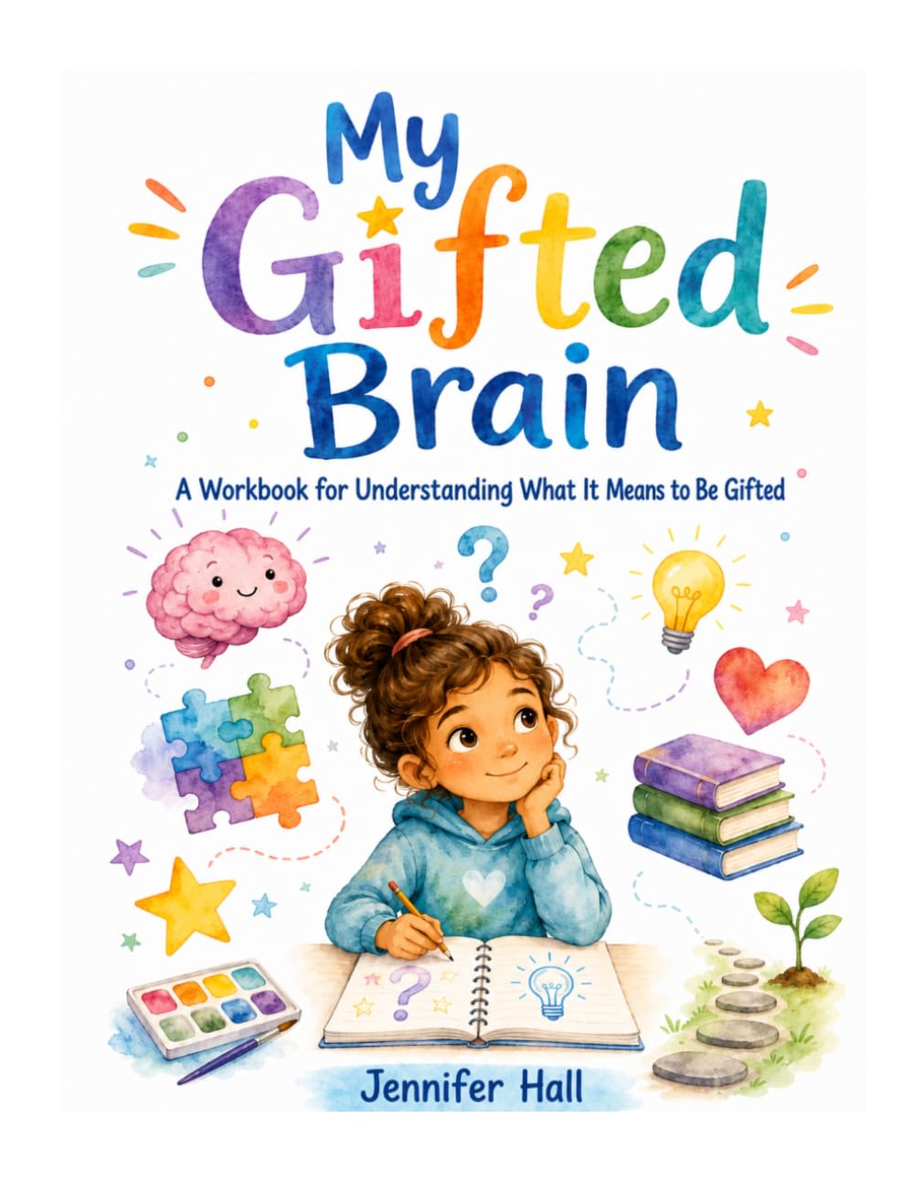 My Gifted Brain Workbook: A Workbook for Understanding What It Means to be Gifted (Gifted and Growing)
