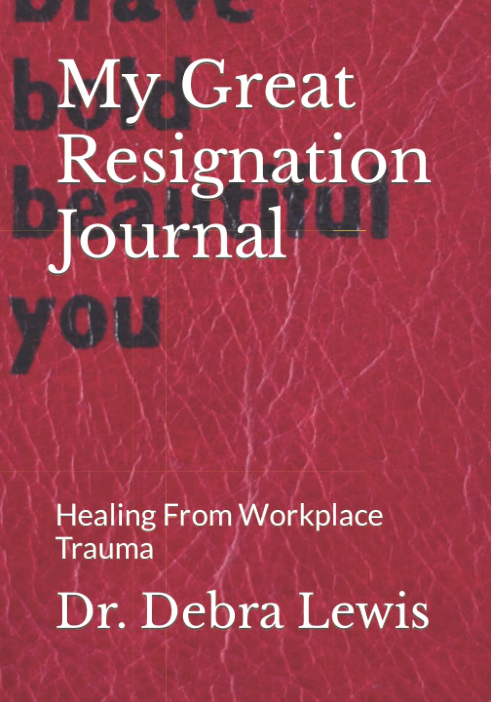 My Great Resignation Journal: Healing From Workplace Trauma