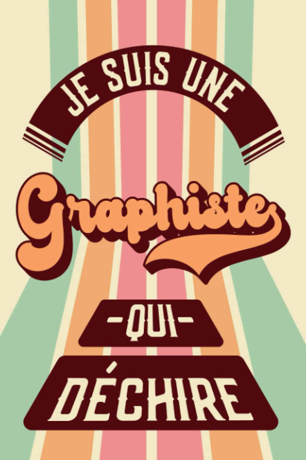 Je Suis Une Graphiste Qui Déchire: Graphiste Humour Cadeau Original: Carnet De Notes Ligné Drôle Pour La Meilleure Graphiste Designer Pour L'anniversaire, Noël, Fin d'année, Retraite, Départ...