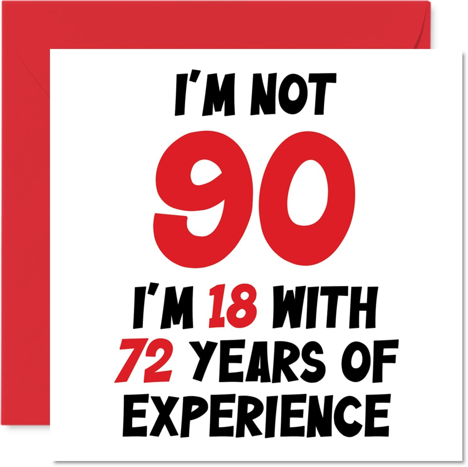 90th Birthday Card for Women Men - Not 90 I'm 18 With 72 Years Experience - Funny Ninety Ninetieth Happy Birthday Card for Mum Dad Great Grandad Grandma Nan, 145mm x 145mm Humour Joke Greeting Cards