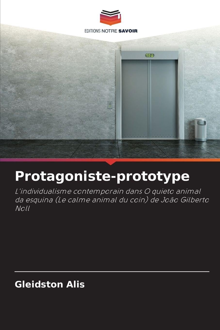 Protagoniste-prototype: L'individualisme contemporain dans O quieto animal da esquina (Le calme animal du coin) de João Gilberto Noll