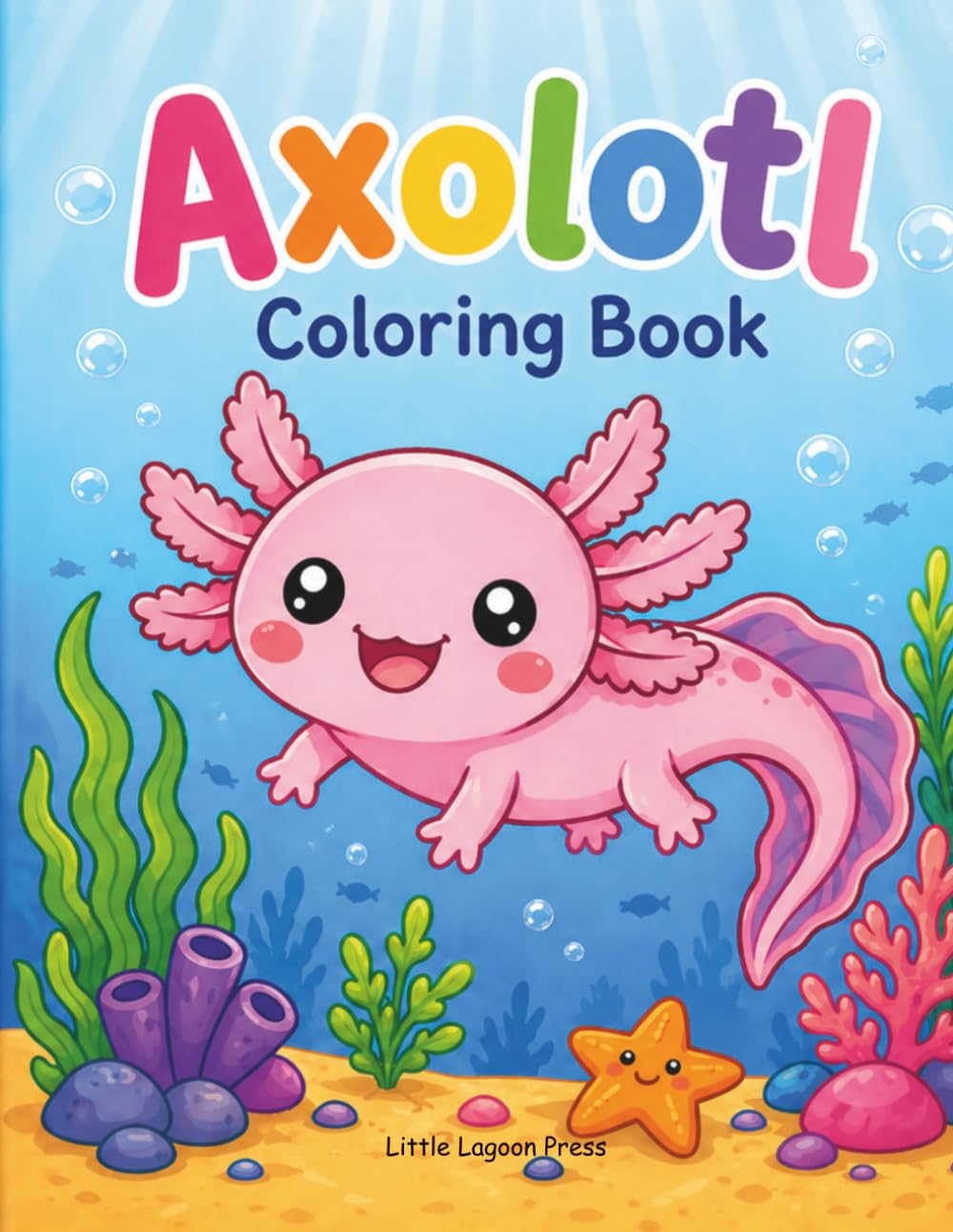 Axolotl Coloring Book: Ocean Friends Coloring Book for Kids Ages 4-8 with Cute Sea Animals and Fun Simple Pages