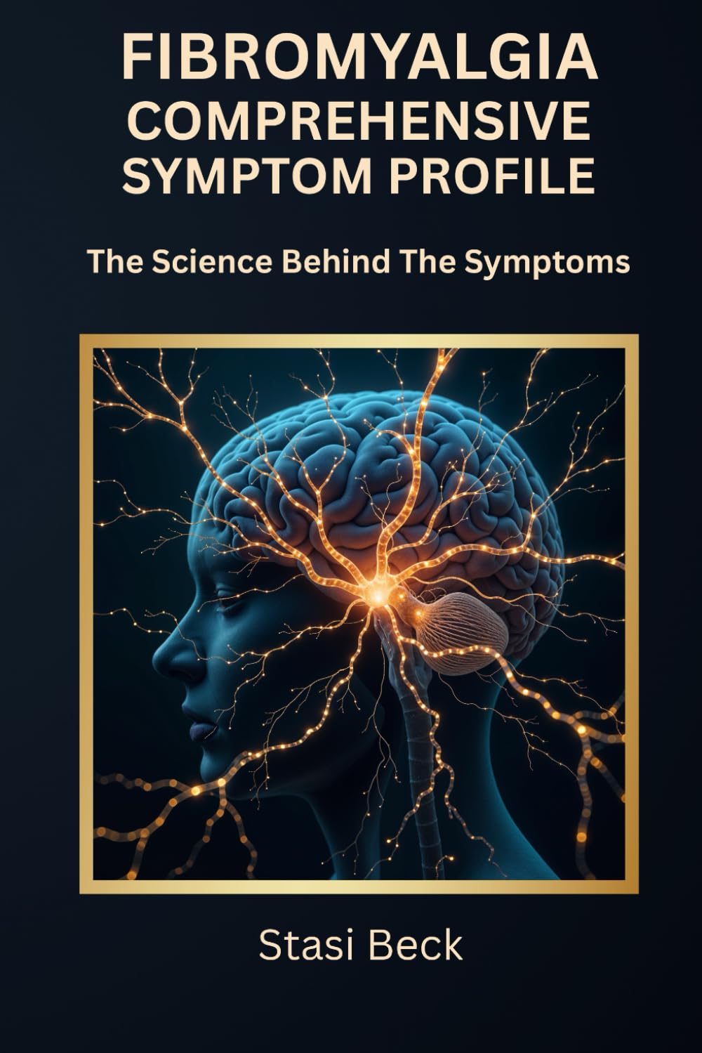 Fibromyalgia Comprehensive Symptom Profile: The Science Behind The Symptoms