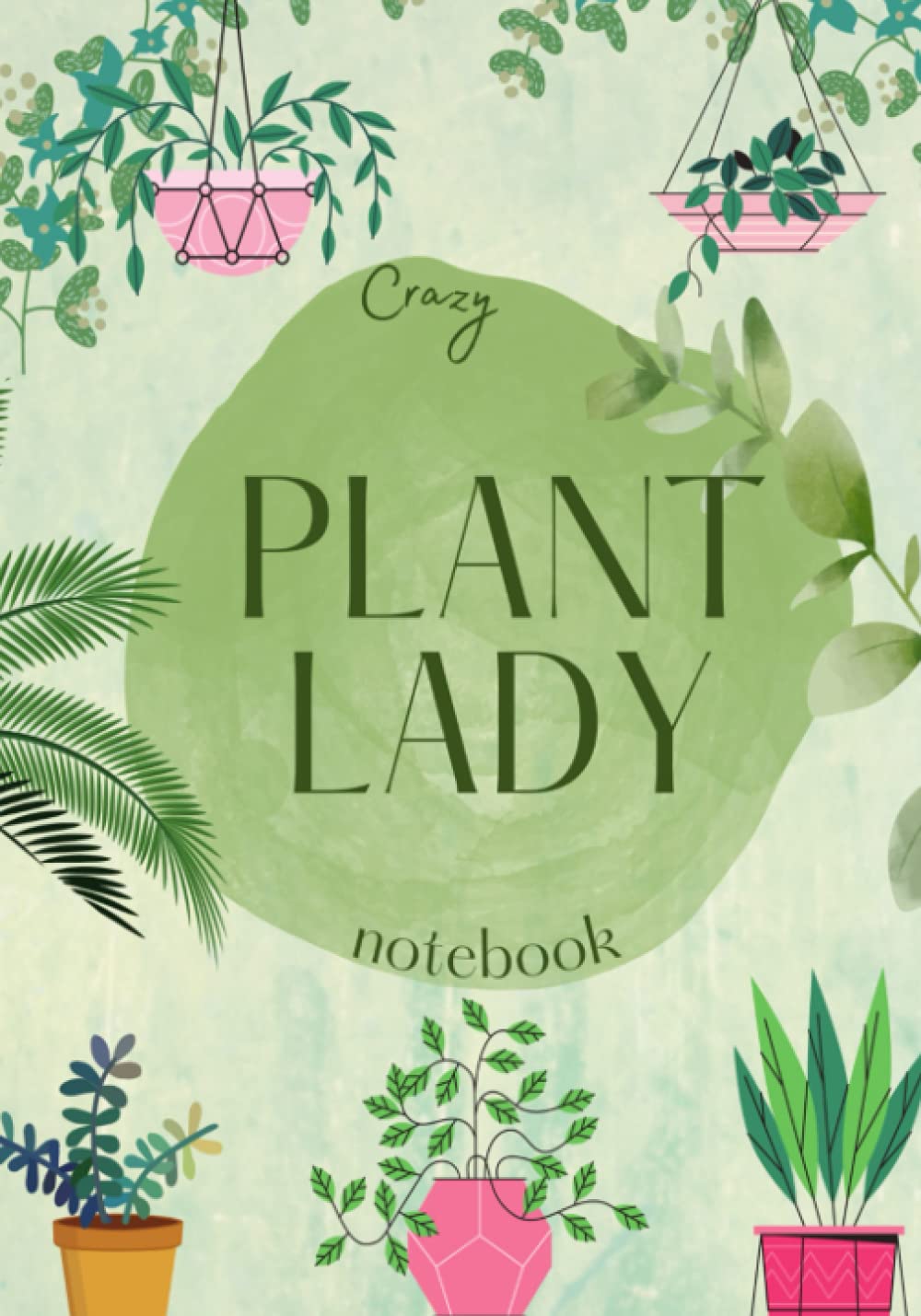 Crazy Plant Lady Notebook: College Ruled pages