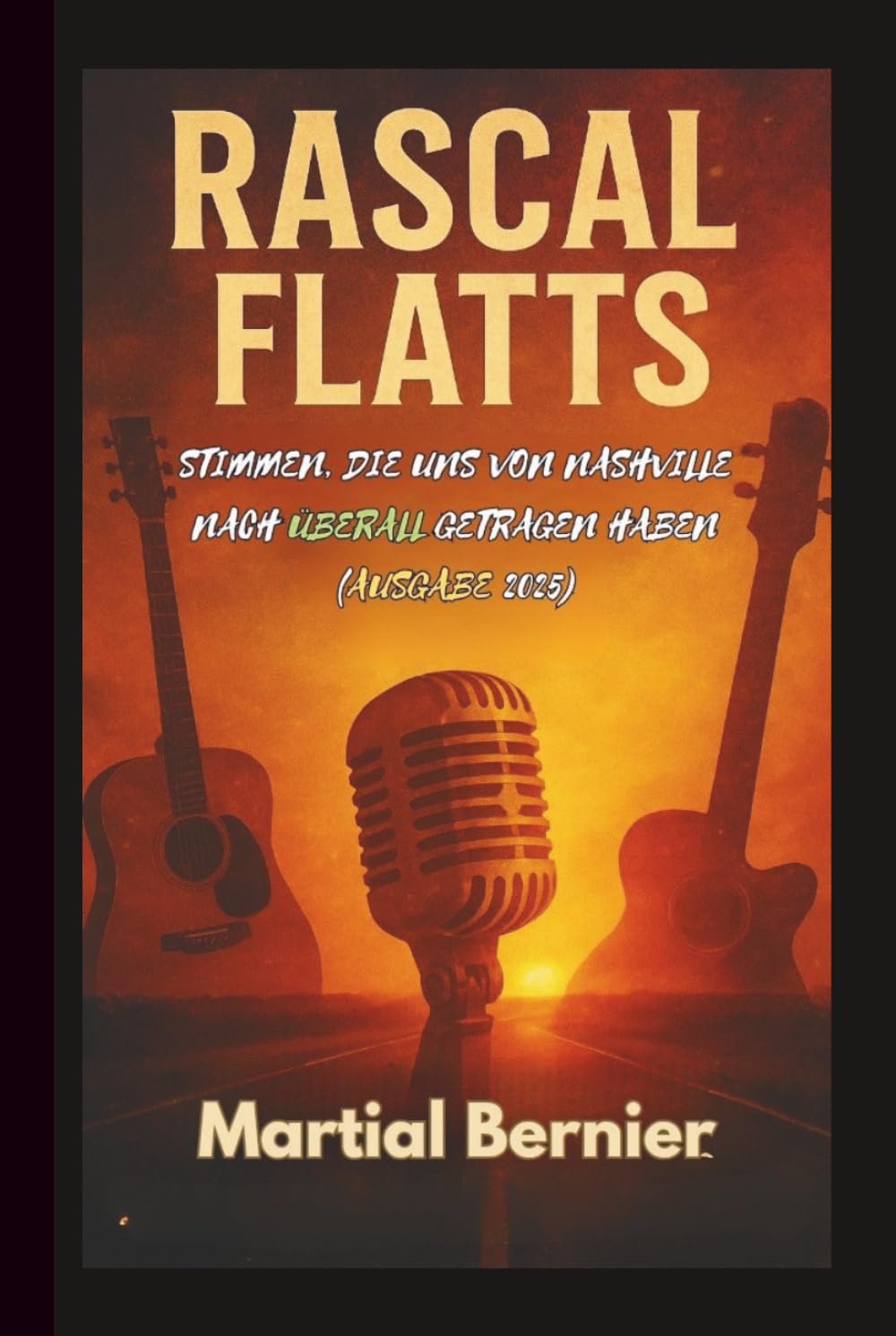 RASCAL FLATTS: STIMMEN, DIE UNS VON NASHVILLE NACH ÜBERALL GETRAGEN HABEN (AUSGABE 2025)