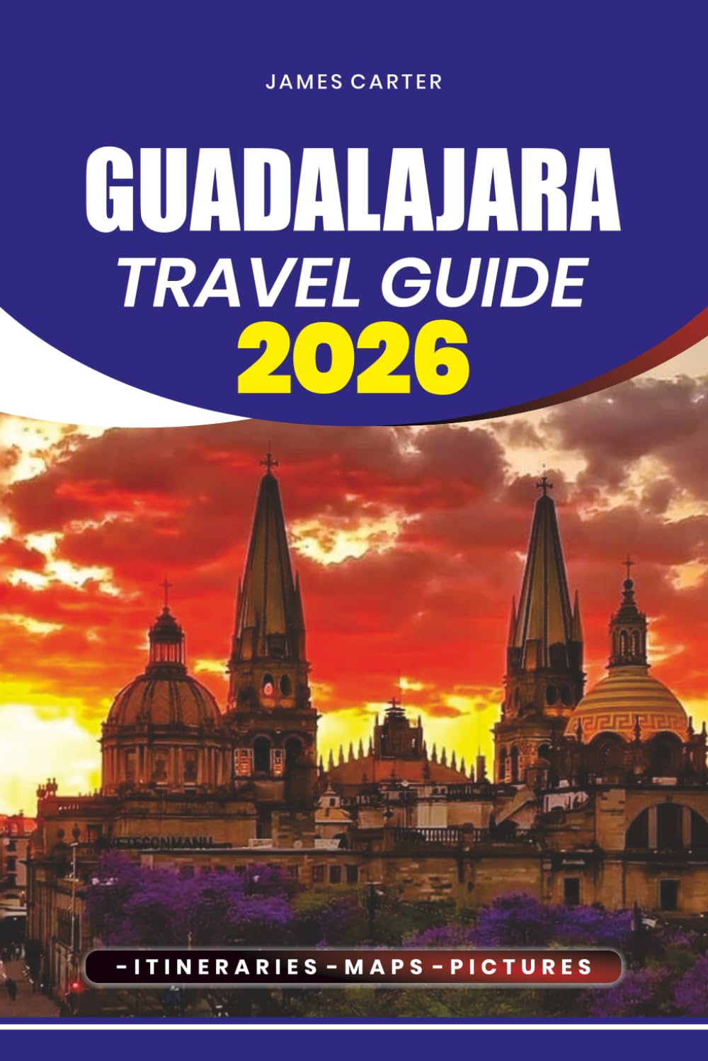 GUADALAJARA TRAVEL GUIDE 2026: Insider Tips, Itineraries, and Local Experiences for Exploring Mexico’s Cultural Capital