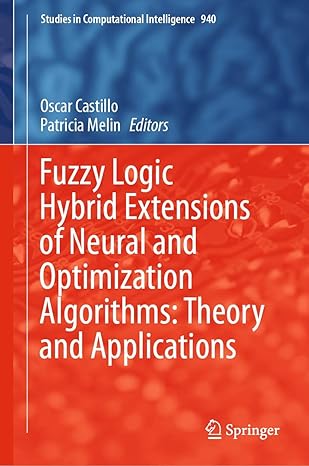 Fuzzy Logic Hybrid Extensions of Neural and Optimization Algorithms: Theory and Applications-finelybook