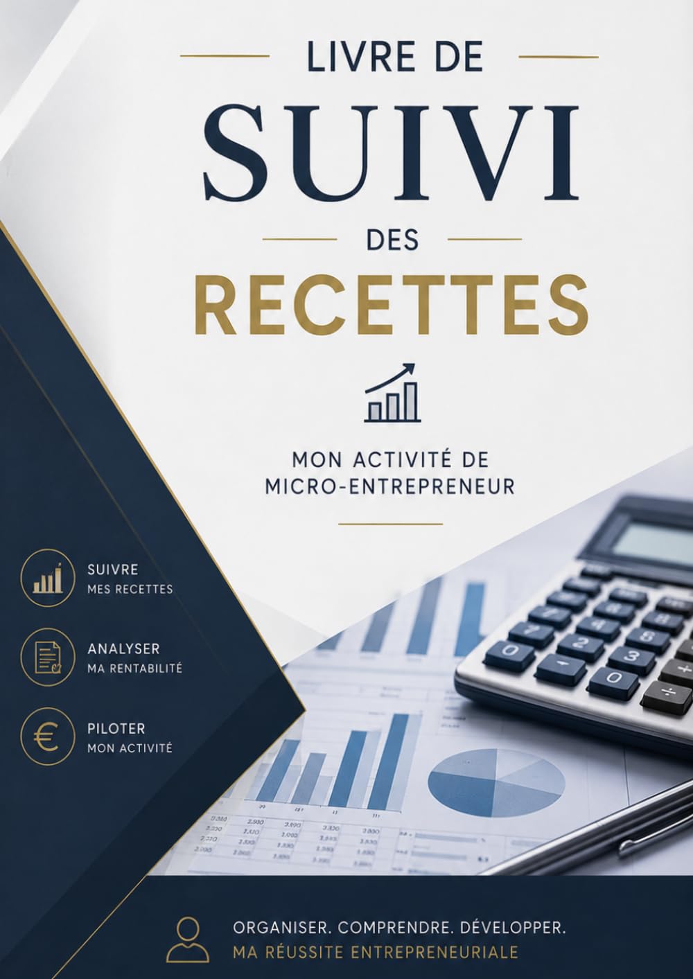 Livre de suivi des recettes pour les micro-entrepreneurs.: Suivi quotidien du chiffre d'affaires • Bilans mensuels, trimestriels et annuels • Outil de gestion et de pilotage de l'activité