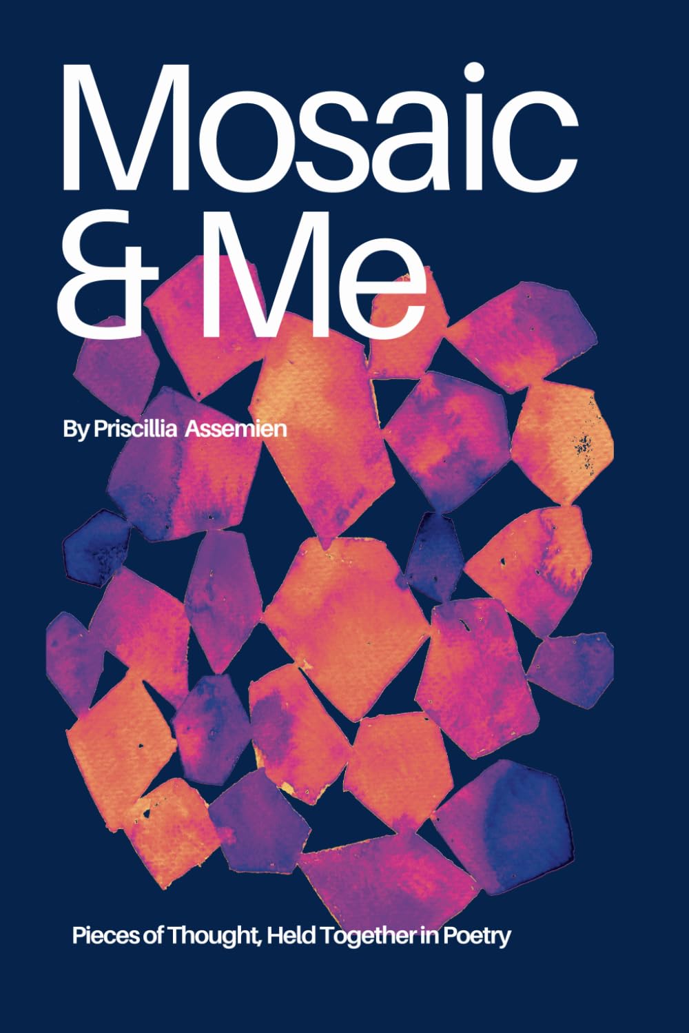 Mosaic & Me: Pieces of Thought, Held Together in Poetry (The First Verse)