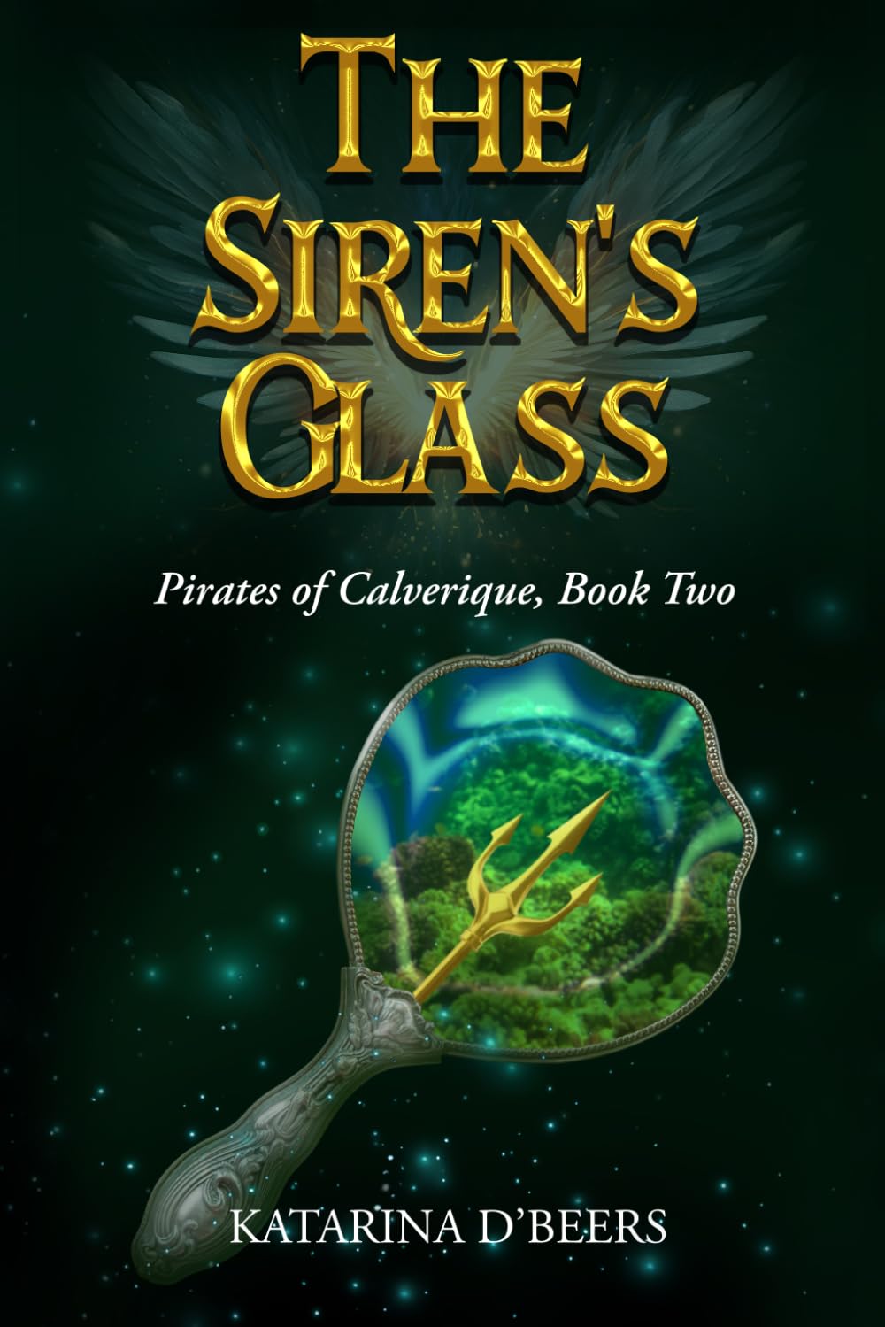 The Siren's Glass (Legends of Calverique, Book Three): A Pirate Fantasy Romance Novel (Pirates of Calverique)