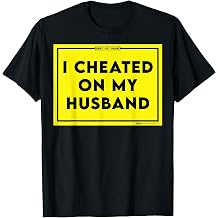 I Cheated On My Husband T-Shirt