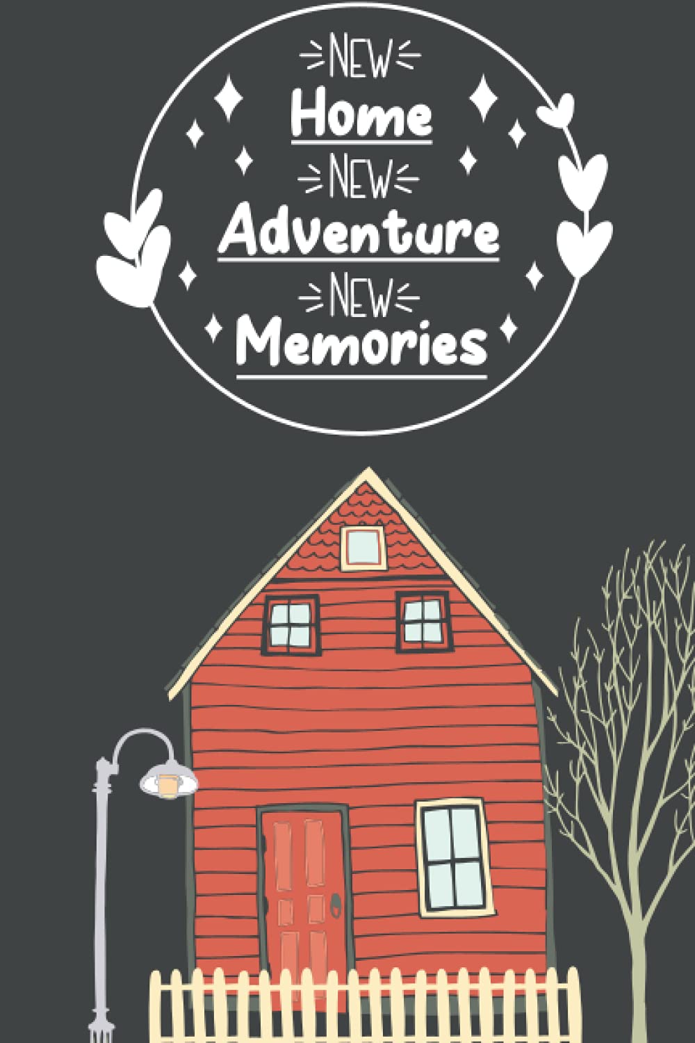 New Home New Adventures New Memories: Lined Blank Notebook Journal New Homeowner Friends Couple House Warming Presents for Women Men Housewarming Gifts Funny New Home Owner Presents Ideas