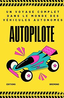 AutoPiloté: Un Voyage Complet dans le Monde des Véhicules Autonomes