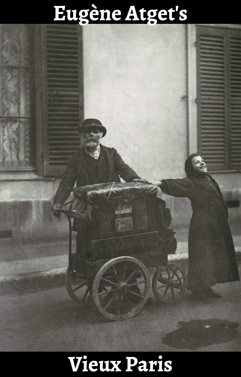 Eugene Atget's Vieux Paris: Photographs of Old Paris