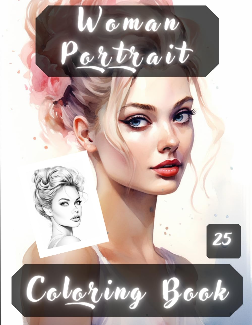 Women Portrait Coloring Book: Women Portraits, Realistic People Faces in Greyscale, Coloring Pages for Relaxation Stress Relief and Happiness.
