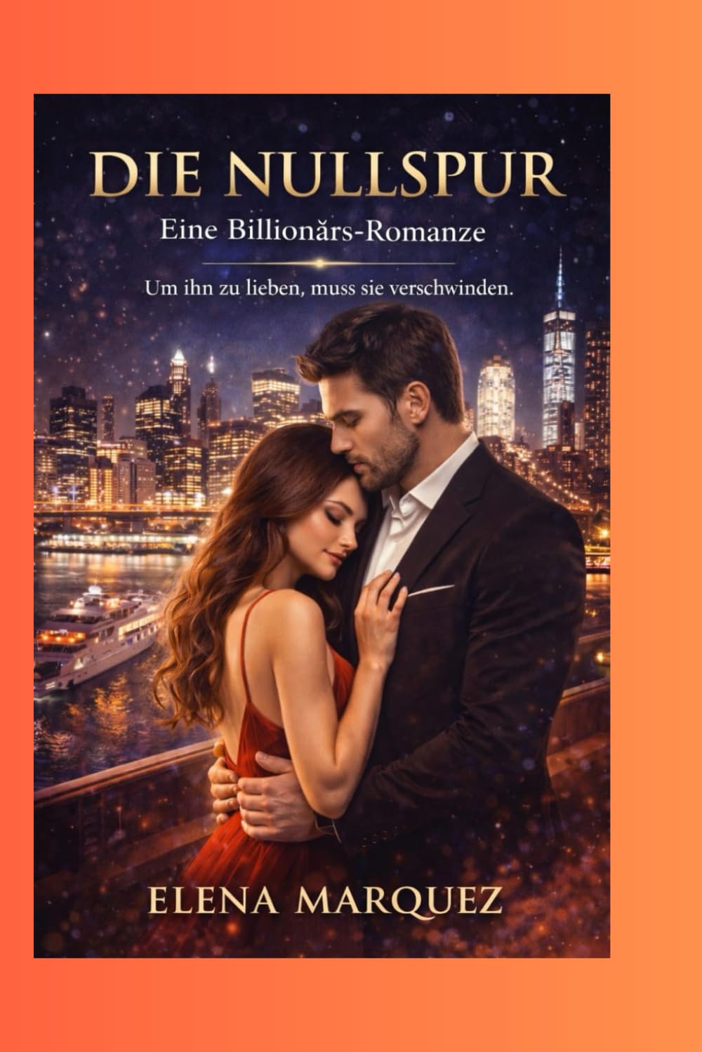 DIE NULLSPUR: Eine Billionärs-Romanze. Um ihn zu lieben, muss sie verschwinden.