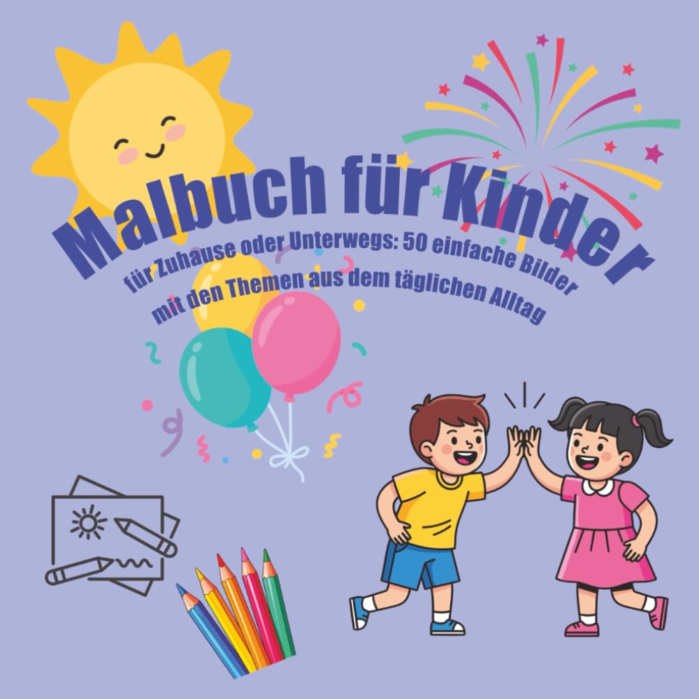 Malbuch für kinder - für Zuhause oder Unterwegs: 50 einfache Bilder mit den Themen aus dem täglichen Alltag