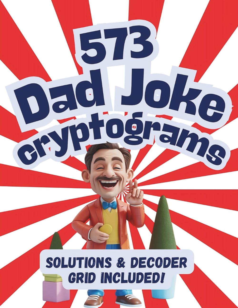 573 Dad Joke Cryptograms Puzzle Book For Adults and Seniors: Large Print with Solutions and Decoder Grids Included