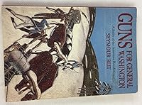 Guns for General Washington: A Story of the American Revolution
