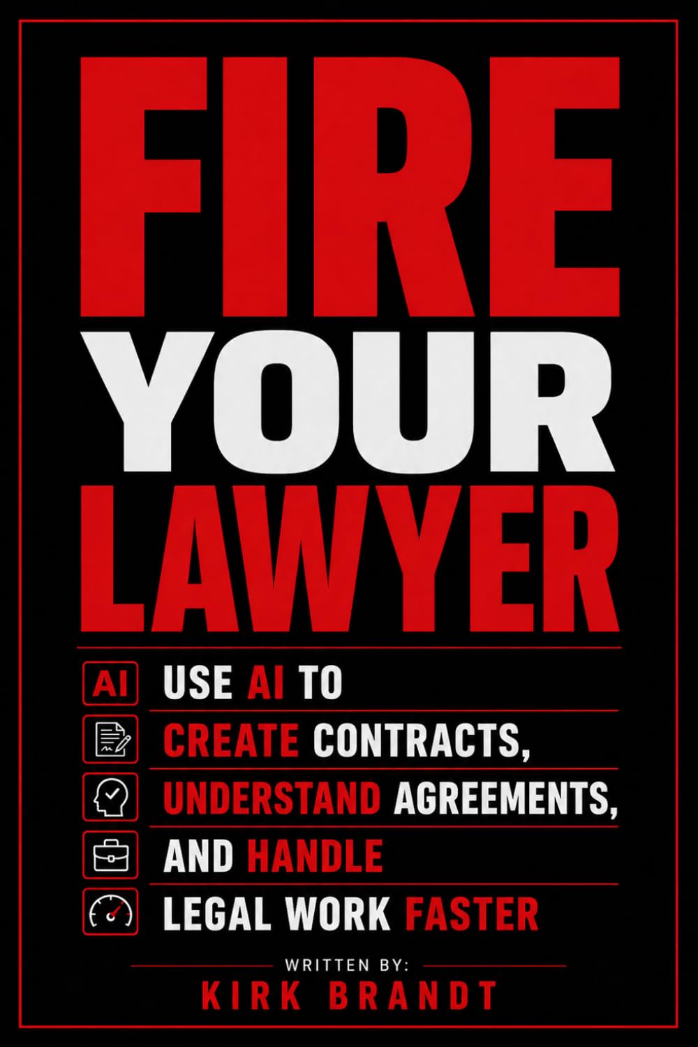 Fire Your Lawyer: Use AI To Create Contracts, Understand Agreements, and Handle Legal Work Faster (Fire Your... Series)