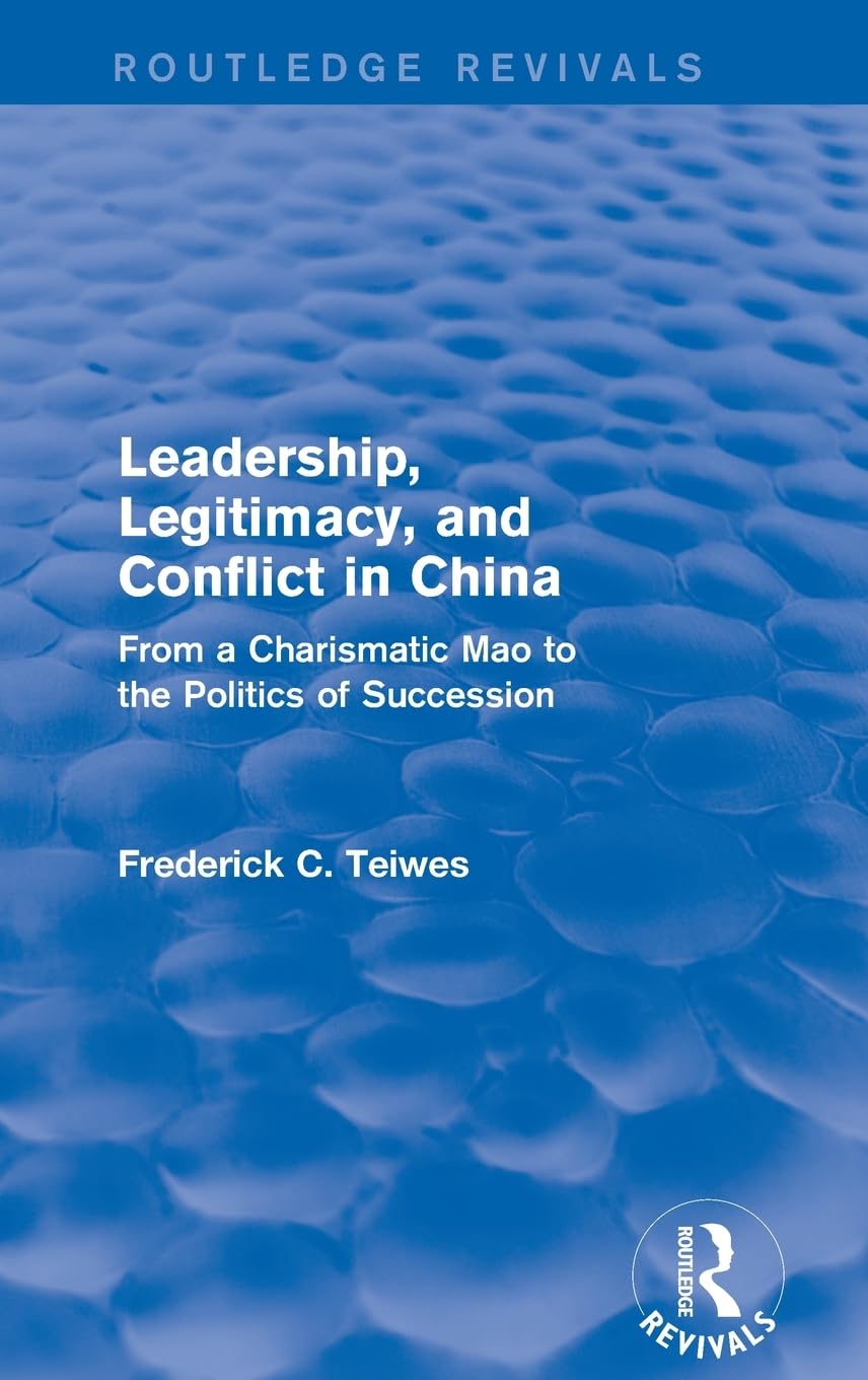 Revival: Leadership, Legitimacy, and Conflict in China (1984): From a Charismatic Mao to the Politics of Succession