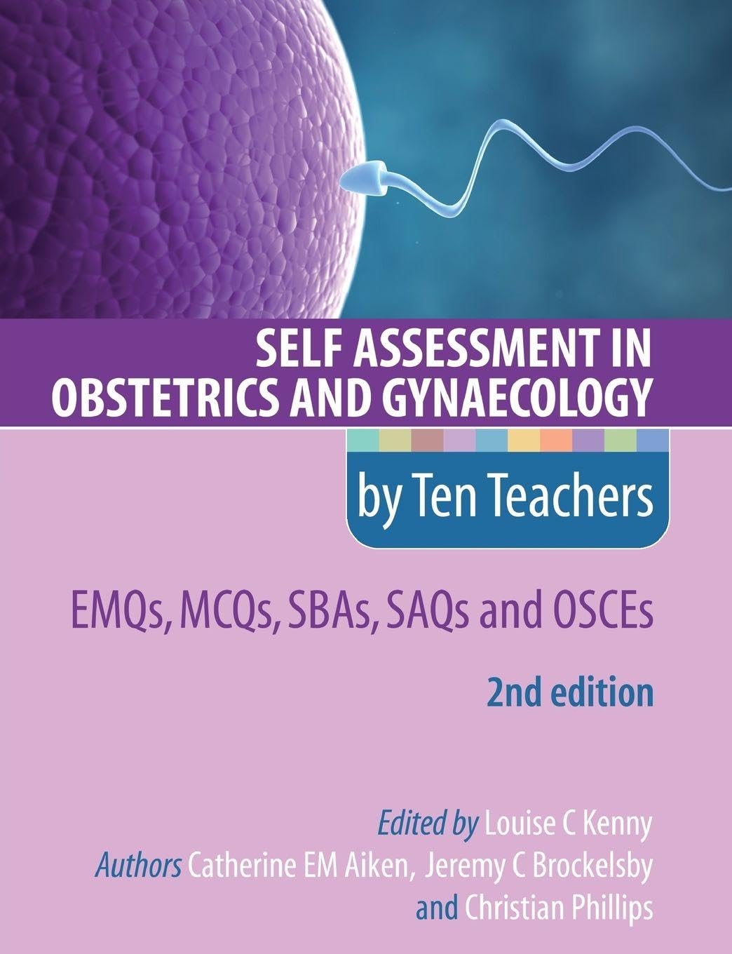 Self Assessment in Obstetrics and Gynaecology by Ten Teachers 2E EMQs, MCQs, SBAs, SAQs & OSCEs