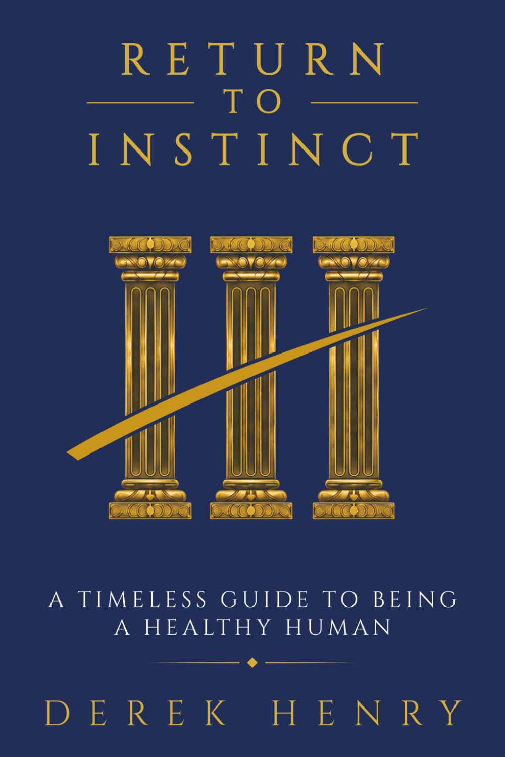 Return to Instinct: A Timeless Guide to Being a Healthy Human