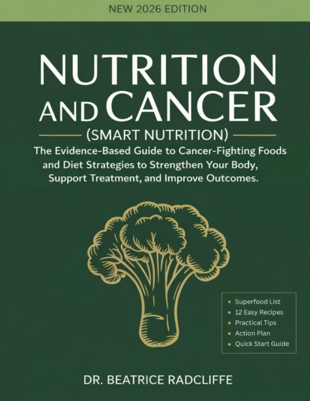 NUTRITION and CANCER (Smart Nutrition): The Evidence-Based Guide to Cancer-Fighting Foods and Diet Strategies to Strengthen Your Body, Support Treatment, and Improve Outcomes.