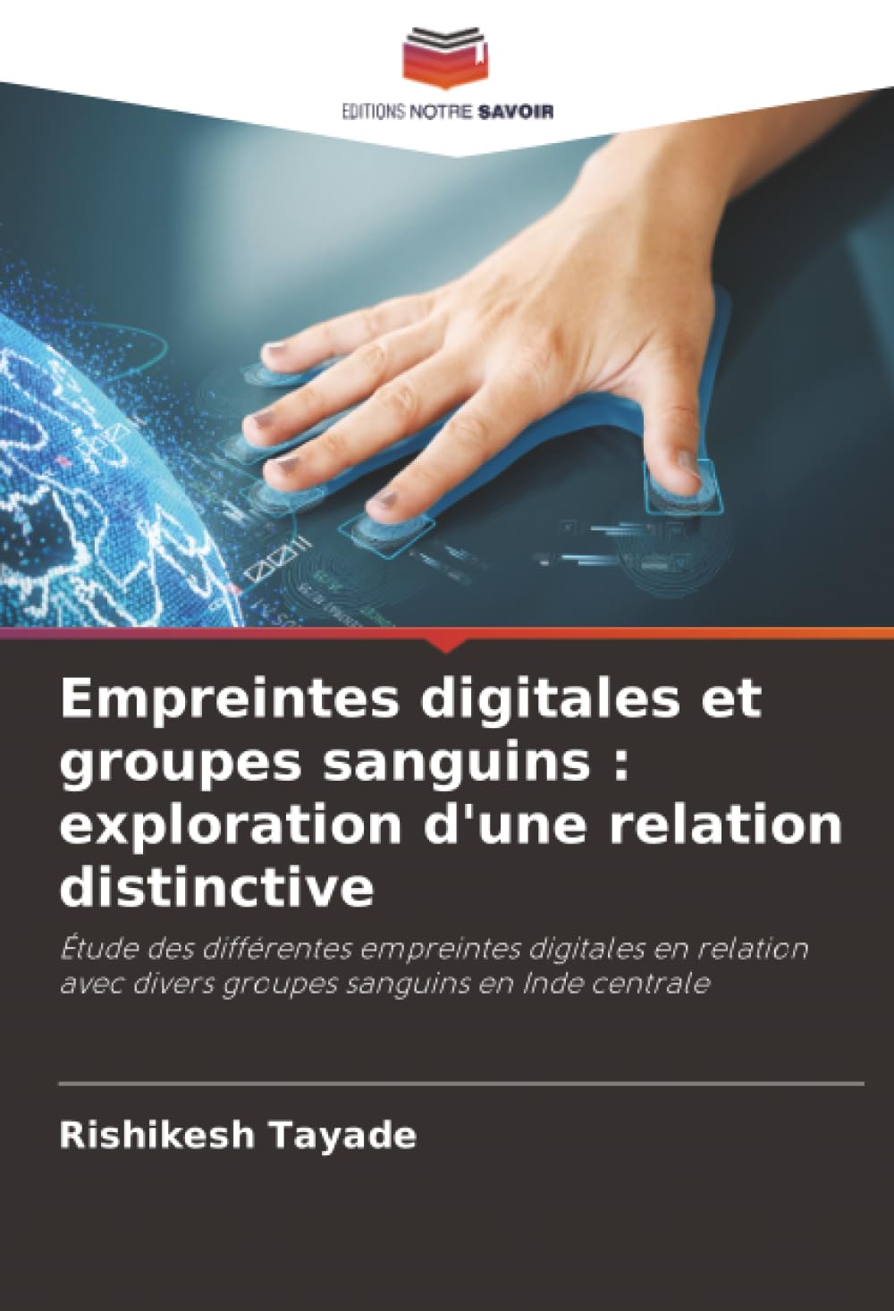 Empreintes digitales et groupes sanguins : exploration d'une relation distinctive: Étude des différentes empreintes digitales en relation avec divers groupes sanguins en Inde centrale