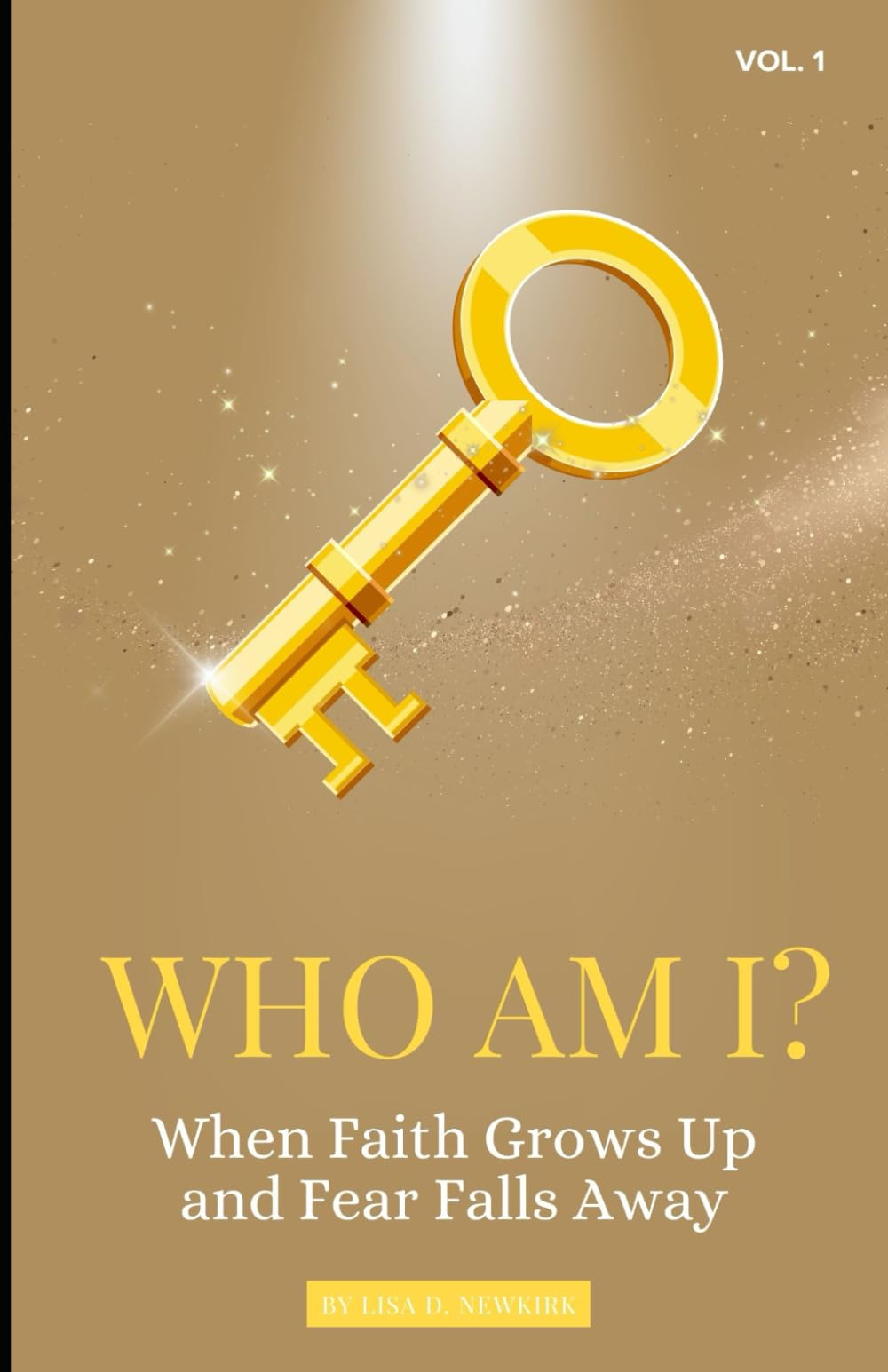 WHO AM I?: When Faith Grows Up and Fear Falls Away