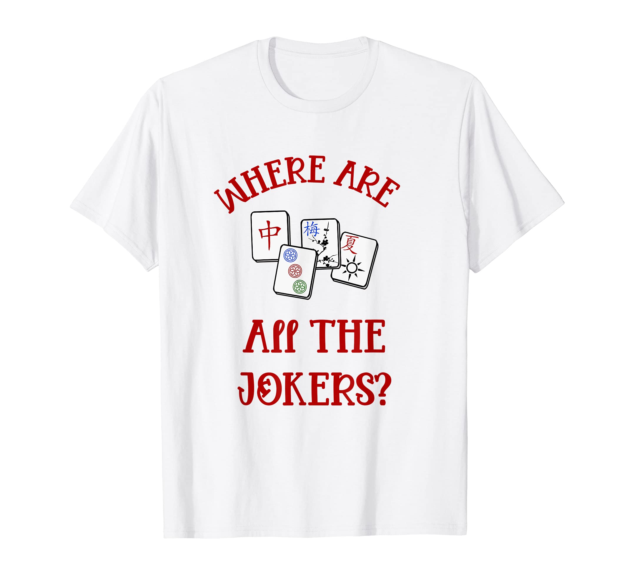 Mahjong White Tile Game Tee'sWhere Are All The Jokers Funny Mahjong Tshirt T-ShirtOEKO-TEX STANDARD 100
