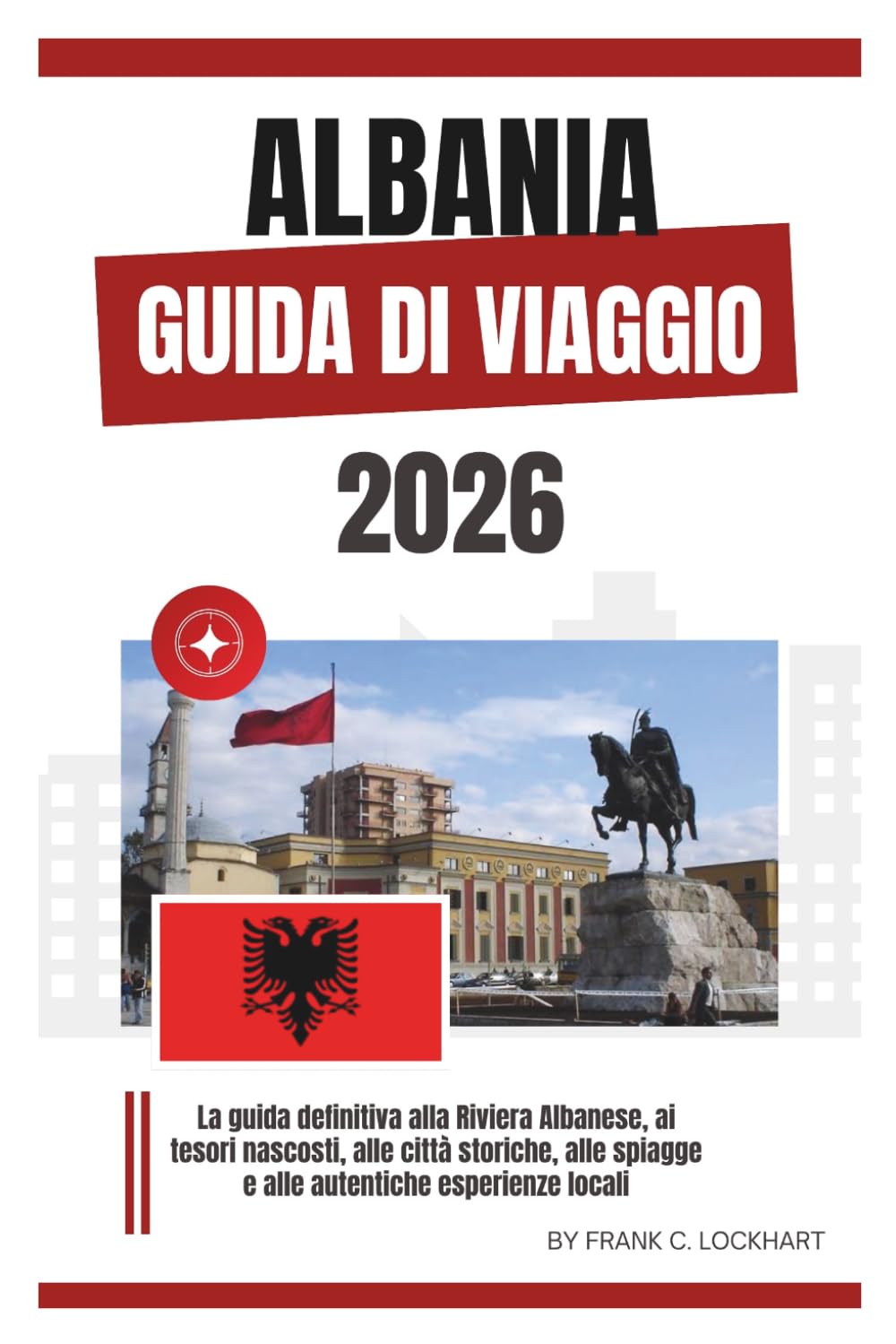 ALBANIA GUIDA DI VIAGGIO 2026: La guida definitiva alla Riviera Albanese, ai tesori nascosti, alle città storiche, alle spiagge e alle autentiche esperienze locali