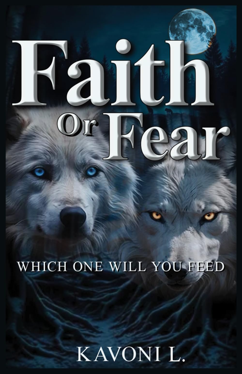 Faith or Fear: Which One Will You Feed