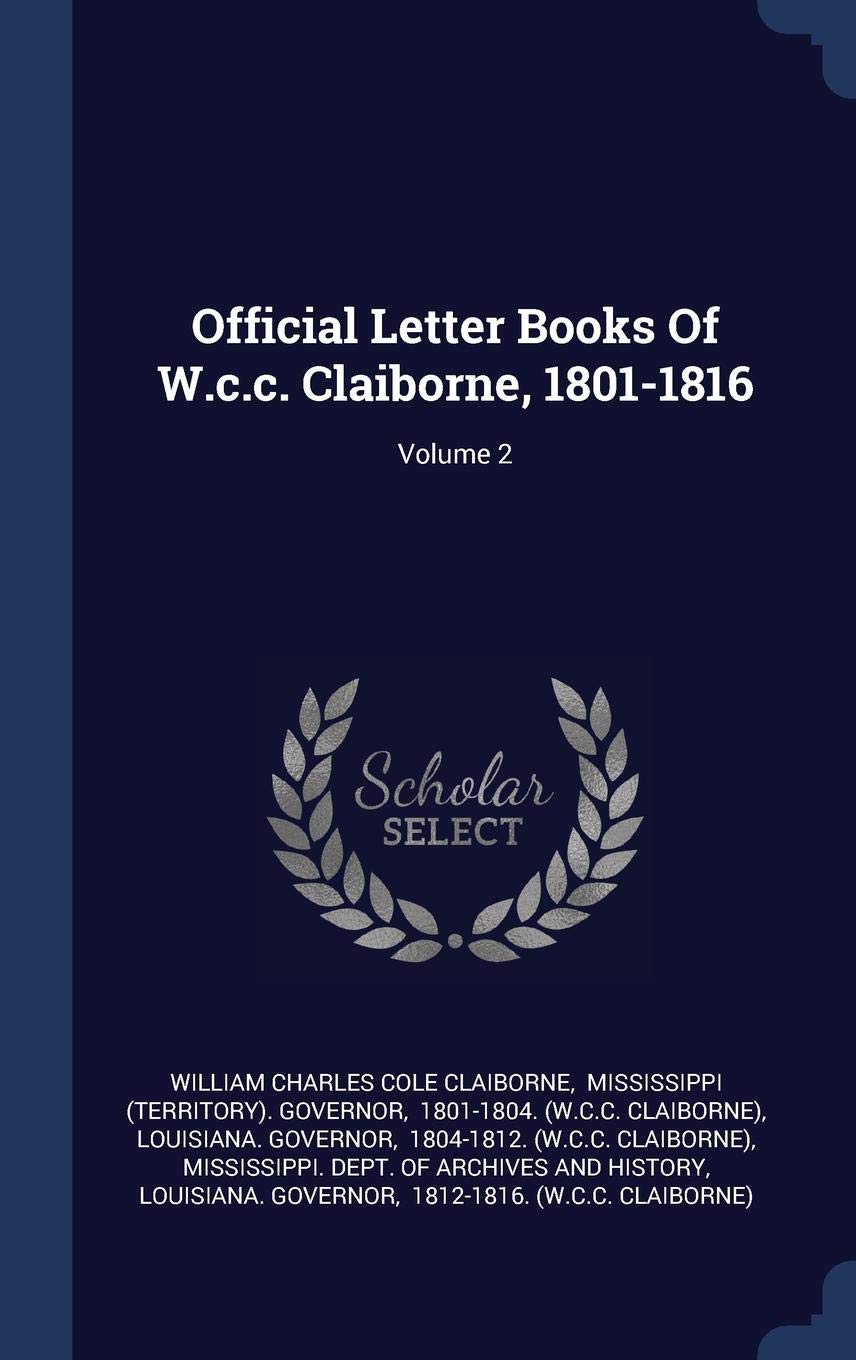 Official Letter Books Of W.c.c. Claiborne, 1801-1816; Volume 2